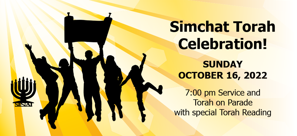 Simchat Torah Celebration! Sunday, October 16, 2022. 7:00 pm Service and Torah on Parade with special Torah Reading.