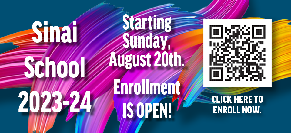 Sinai School 2023-2024 will start Sunday, August 20th. Enrollment is open now! Click to enroll in Sinai School.