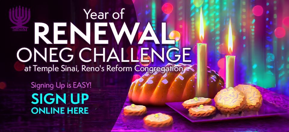 Year of Renewal Oneg Challenge at Temple Sinai, Reno's Reform Congregation. Signing up is EASY! Sign up online here.