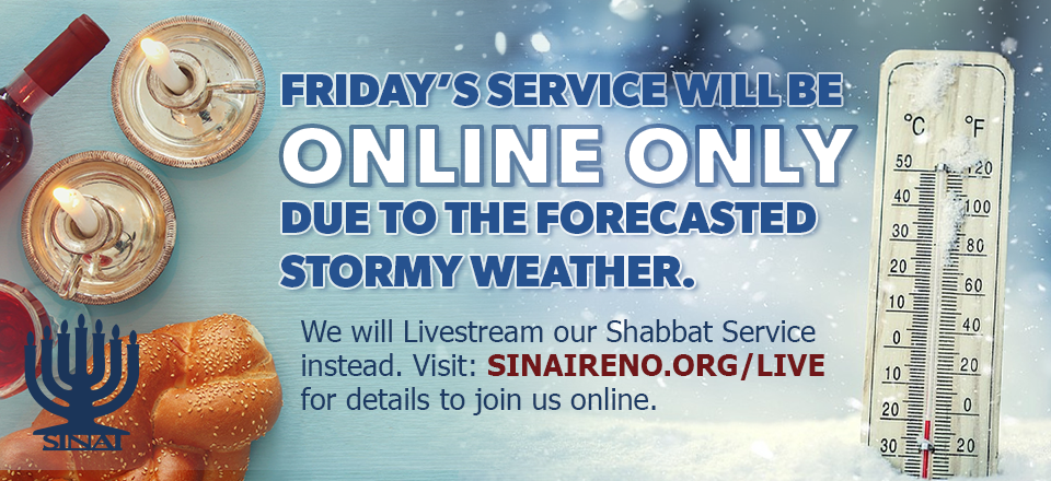 Friday's service will be online only due to the forecasted stormy weather. We will livestream our Shabbat Service instead. Click to visit our livestream page for details to join us online.