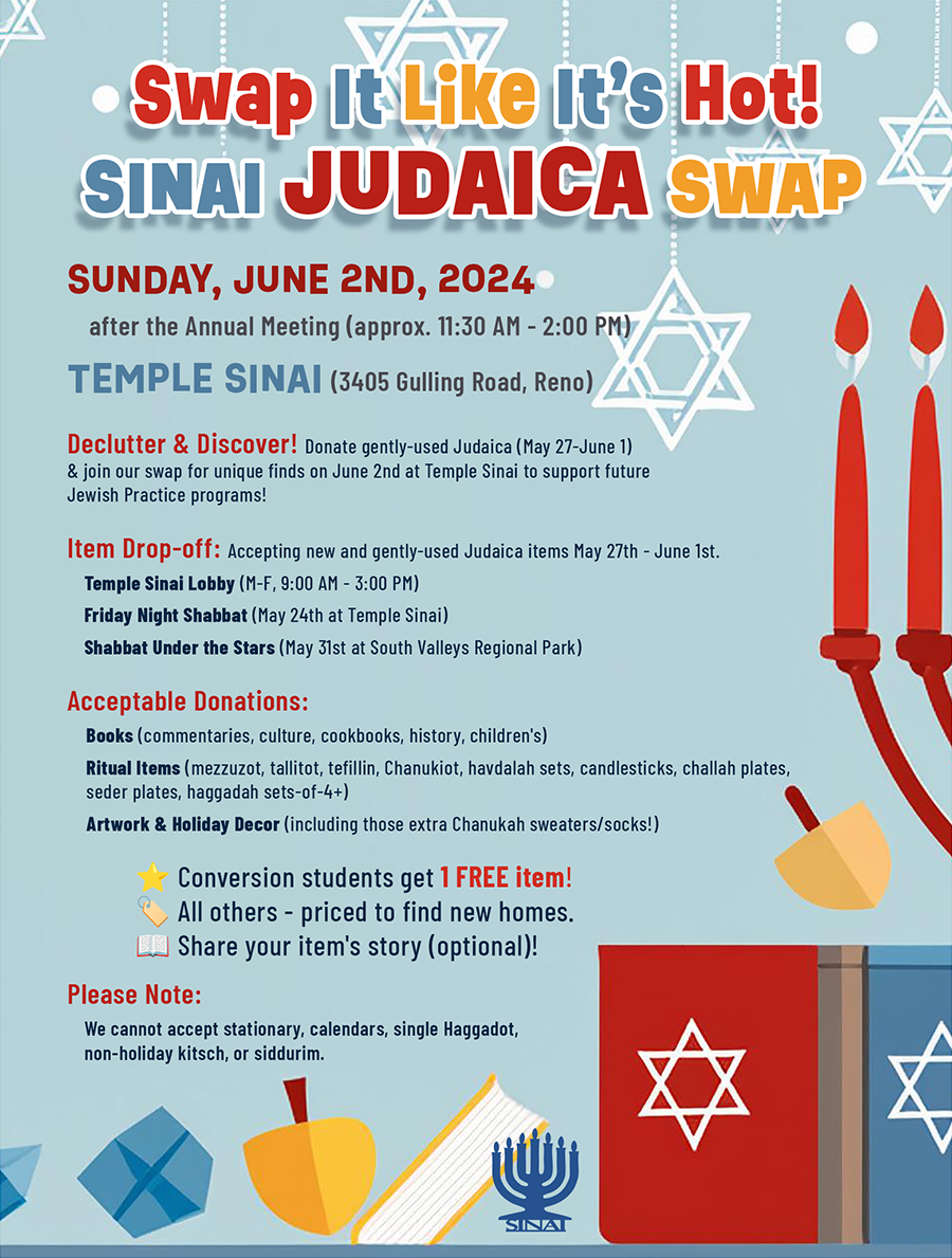 Sinai Judaica Swap! Declutter & discover unique Judaica! Donate (May 27-June 1) & swap on June 2nd (after Annual Meeting) at Temple Sinai (Reno). Proceeds benefit Jewish Practice programs. Conversion students get 1 FREE item! Details: [link to website/more info] #JudaicaSwap #Reno