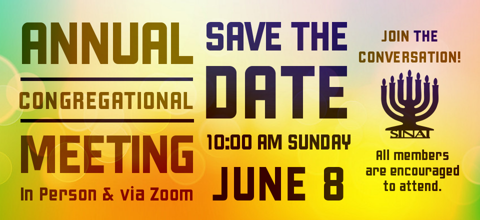 Annual Congregational Meeting - Save the Date: 10:00 am Sunday, June 8 (In Person & via Zoom). Join the conversation! All members are encouraged to attend.